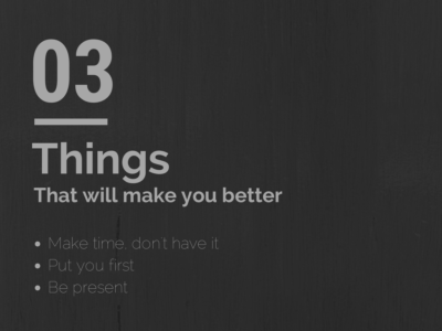Three Things That Will Make You Better